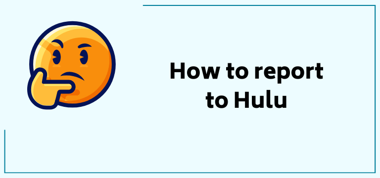 How to report to Hulu