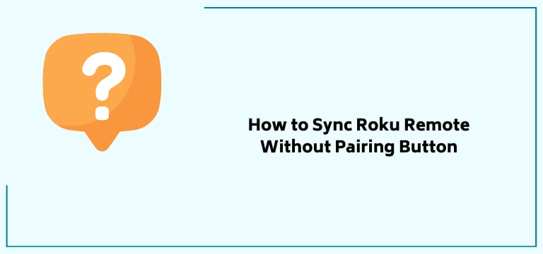 How To Sync Roku Remote Without Pairing Button