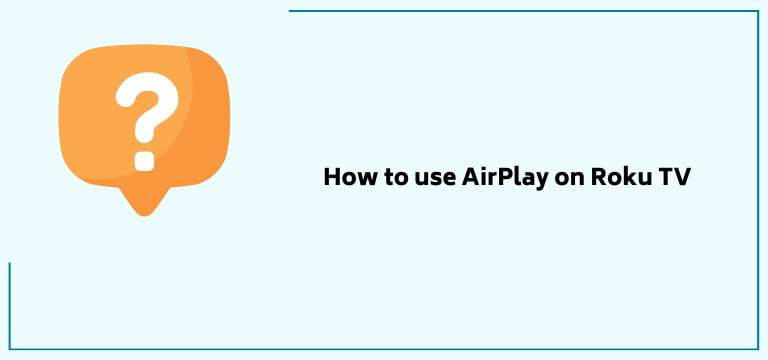 How To Use Airplay On Roku Tv