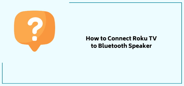 How To Connect Roku Tv To Bluetooth Speaker