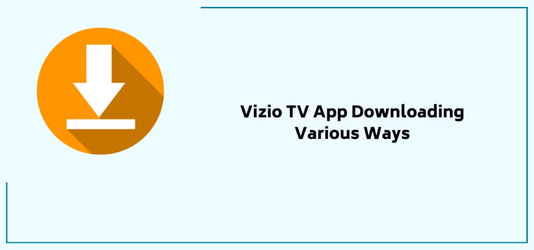 Vizio Tv App Downloading Various Ways