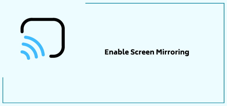 Enable Screen Mirroring 