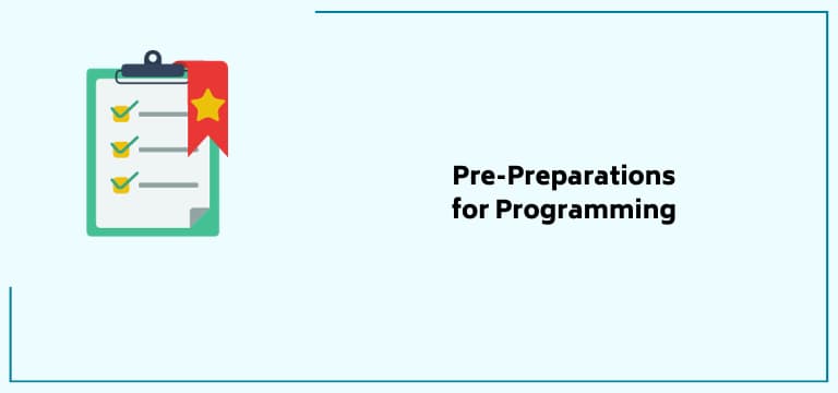 Pre Preparations For Programming