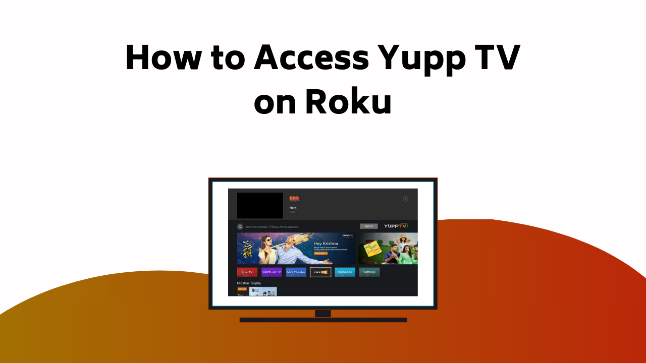 How To Access Yupp Tv On Roku