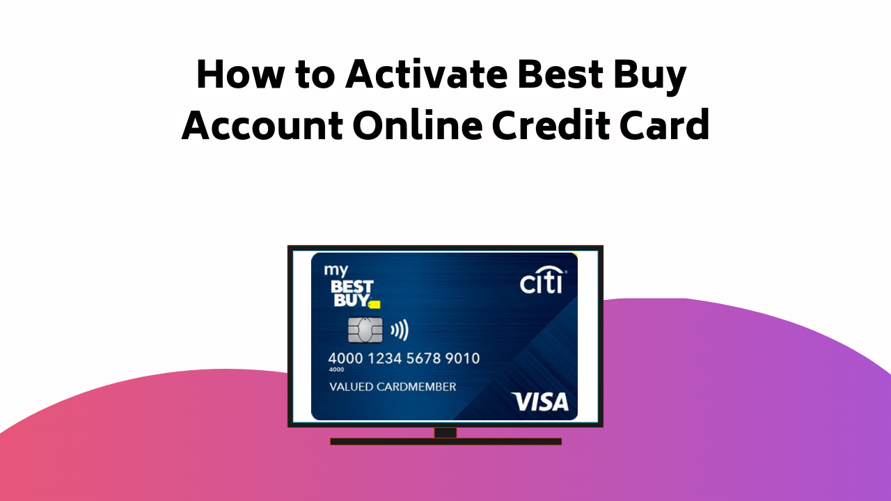 How To Activate Best Buy Account Online Credit Card