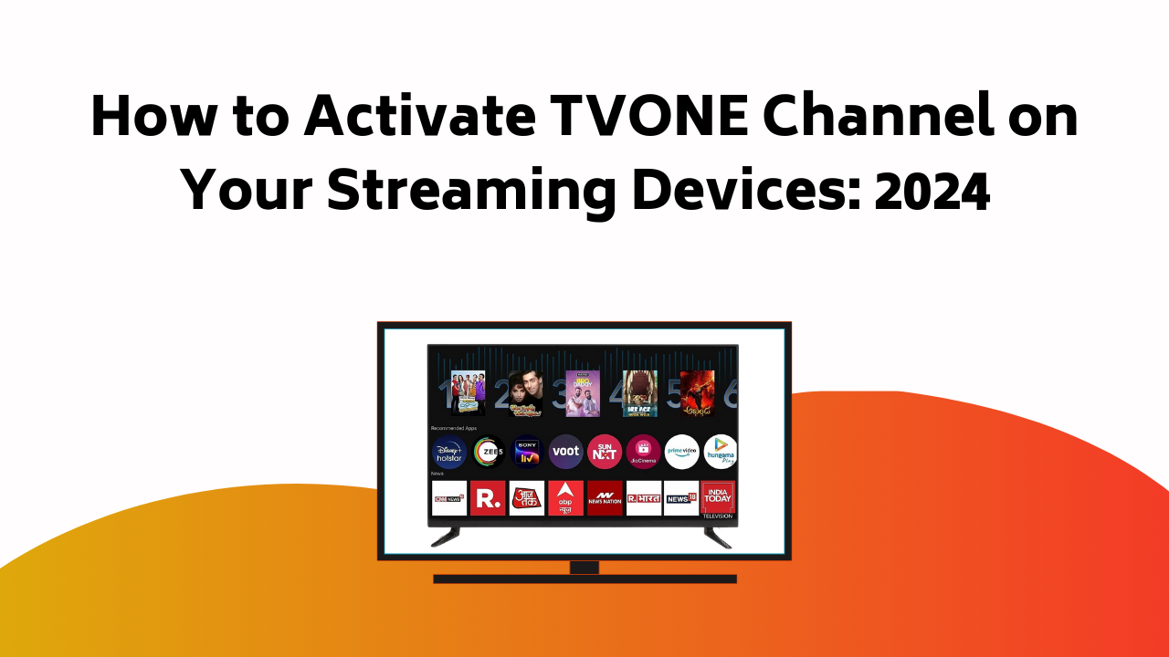 How To Activate Tvone Channel On Your Streaming Devices 2024