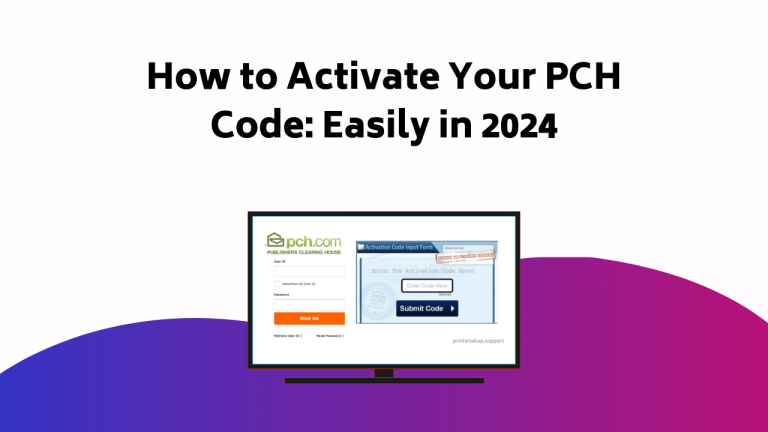 How To Activate Your Pch Code Easily In 2024