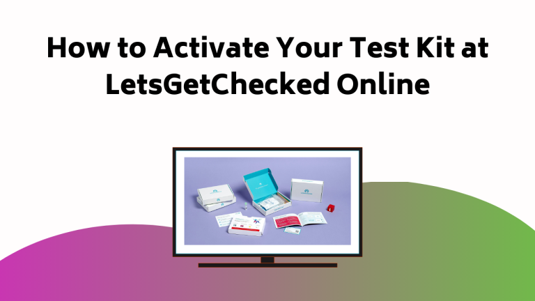 How To Activate Your Test Kit At Letsgetchecked Online