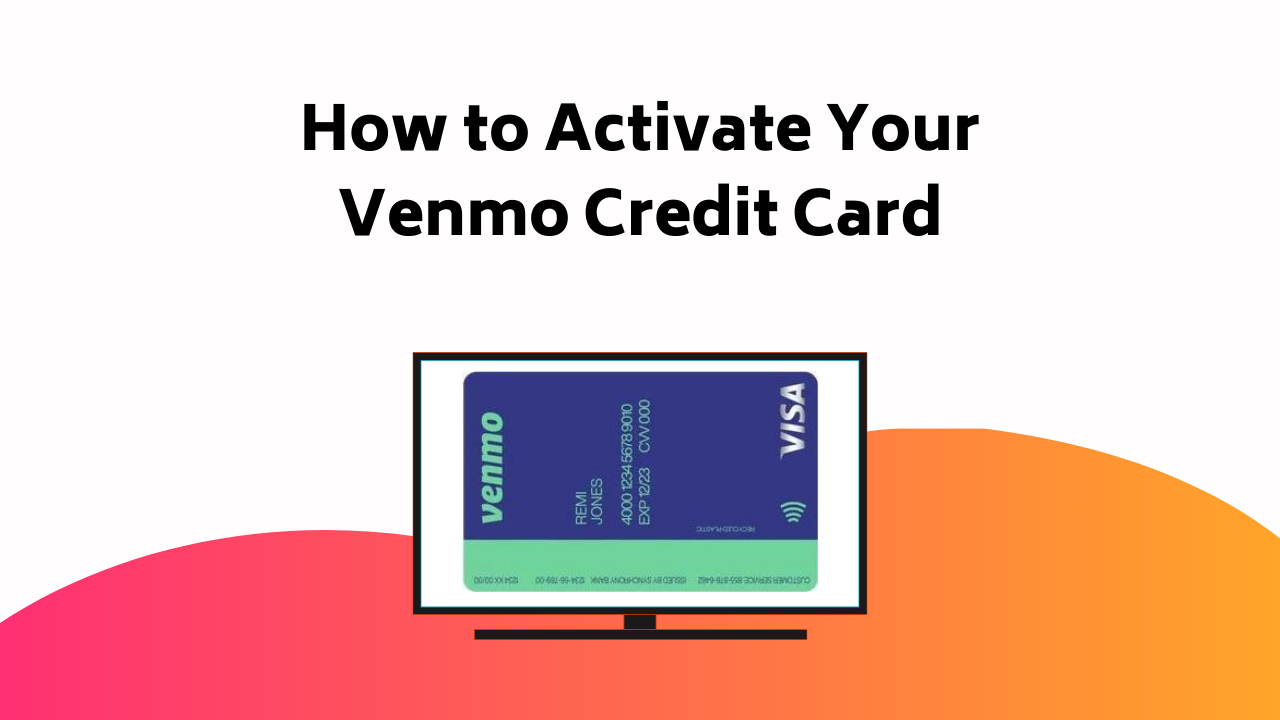 How To Activate Your Venmo Credit Card