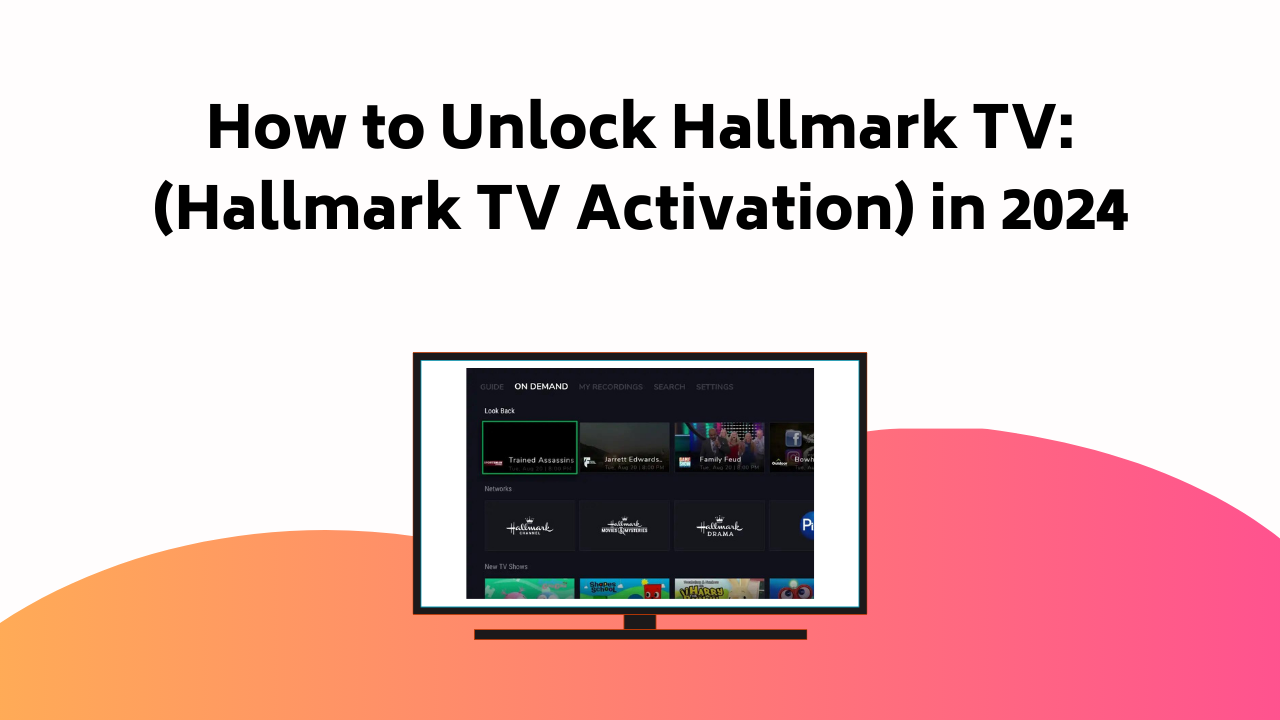 How To Unlock Hallmark Tv Hallmark Tv Activation In 2024