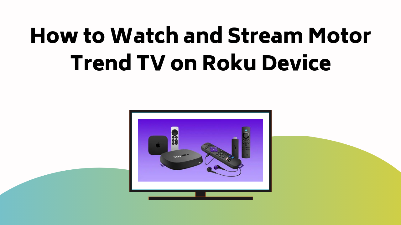 How To Watch And Stream Motor Trend Tv On Roku Device