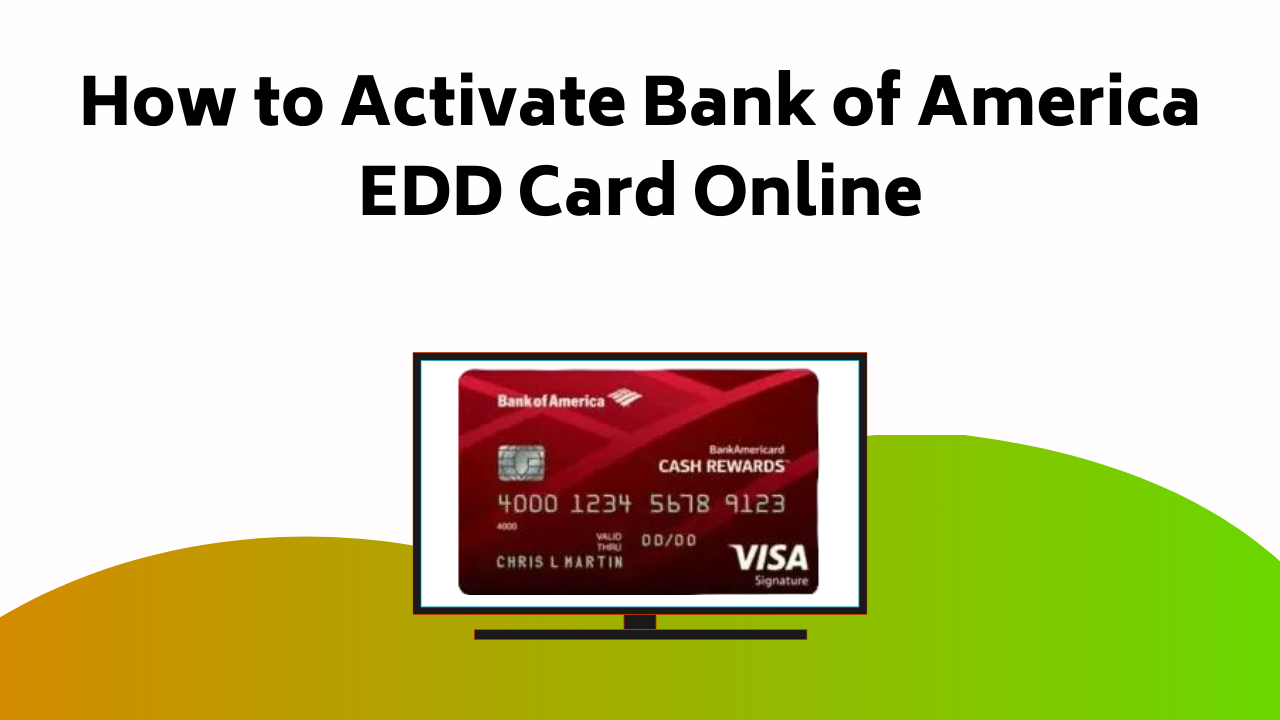 How To Activate Bank Of America Edd Card Online