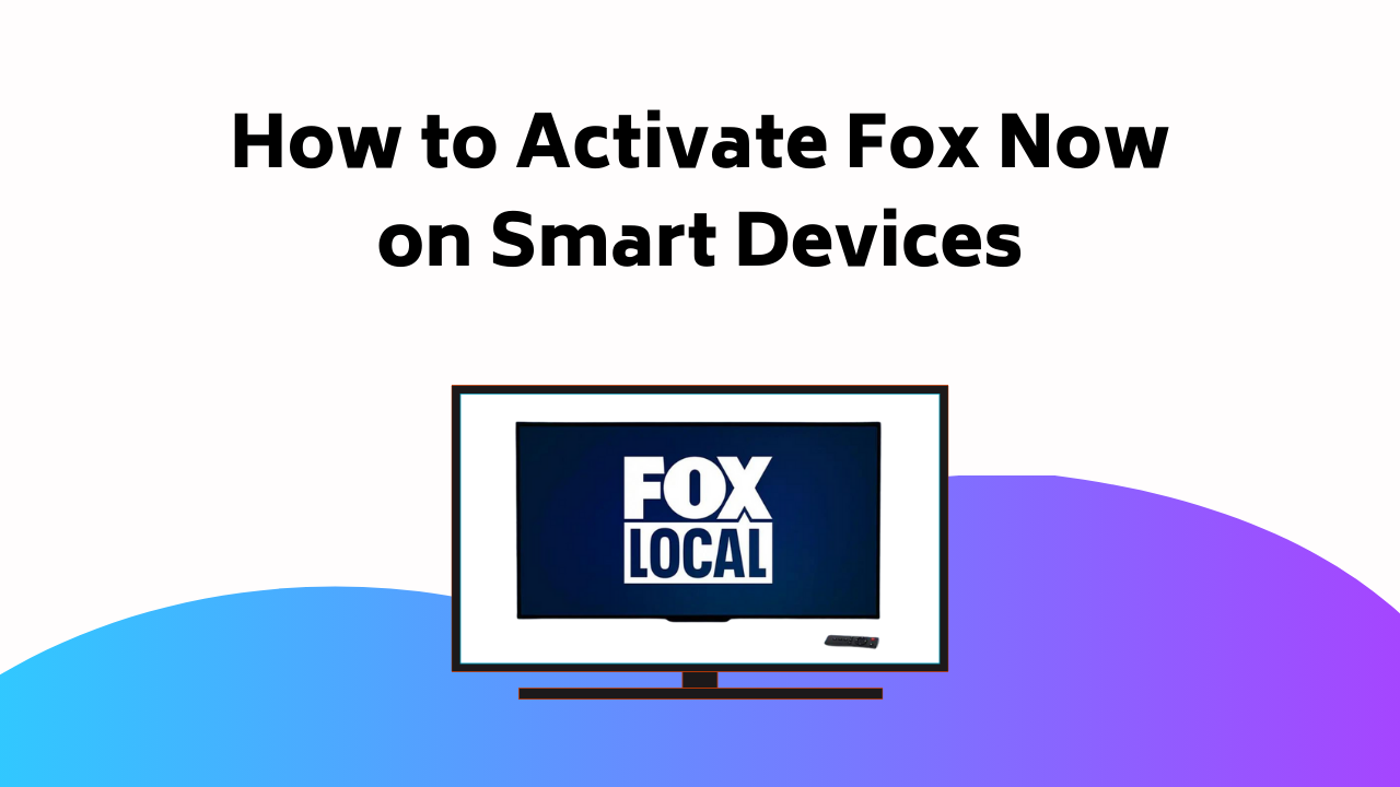 How To Activate Fox Now On Smart Devices