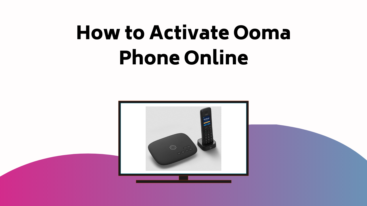 How To Activate Ooma Phone Online