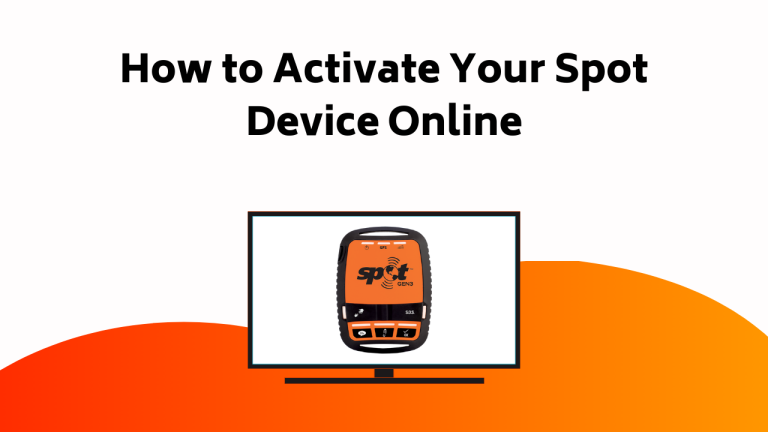 How To Activate Your Spot Device Online